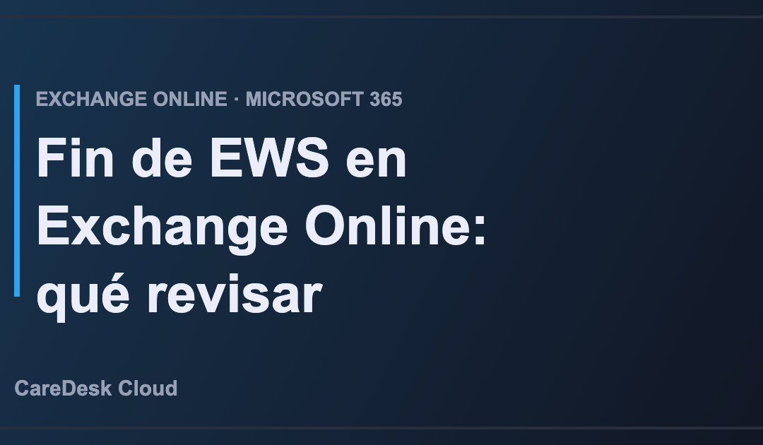Fin de EWS en Exchange Online: qué revisar en tu empresa
